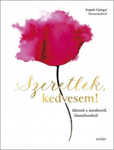 Szeretlek, kedvesem! - Illés Andrea szerk.