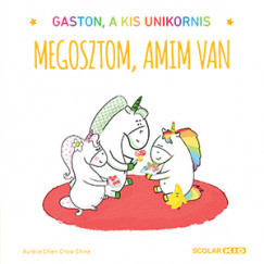 Megosztom, amim van - Gaston, a kis unikornis - Aurélie Chien Chow Chine