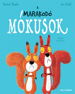 A marakodó mókusok - Rachel Bright