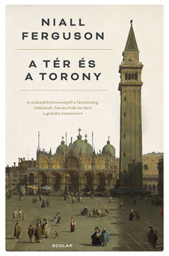 A tér és a torony - Niall Ferguson