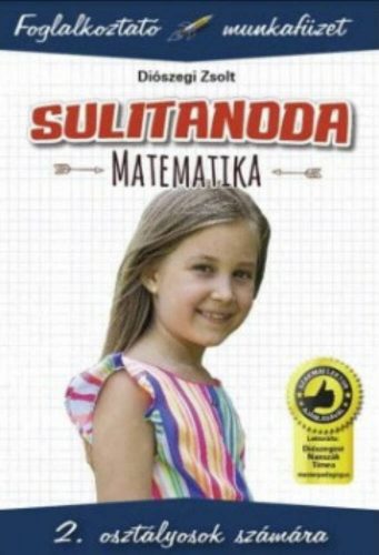 Sulitanoda: Matematika 2. osztályosok számára - Foglalkoztató munkafüzet (Diószegi Zsolt)