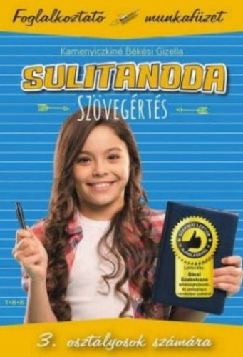 Sulitanoda: Szövegértés 3. osztályosok számára - Foglalkoztató munkafüzet (Kamenyiczkiné Békési