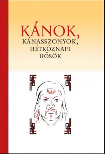 Kánok, kánasszonyok, hétköznapi hősök - Birtalan Ágnes