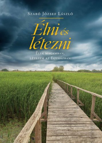 Élni és létezni - Szabó József László