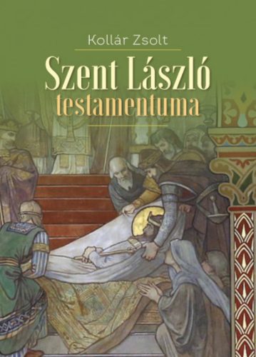 Szent László testamentuma - Kollár Zsolt