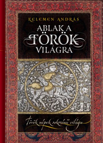 Ablak a török világra - Kelemen András