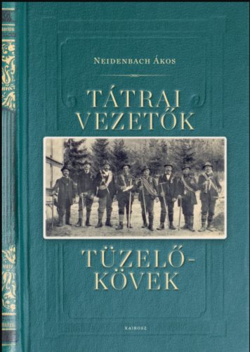 Tátrai vezetők, tüzelőkövek - Neidenbach Ákos