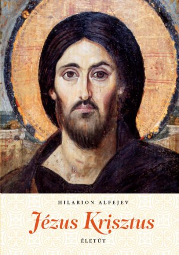 Jézus Krisztus életút - Hilarion Alfejev