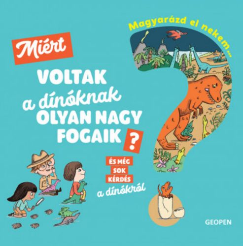 Magyarázd el nekem... - Miért voltak a dínóknak olyan nagy fogaik? - Cécile Jugla