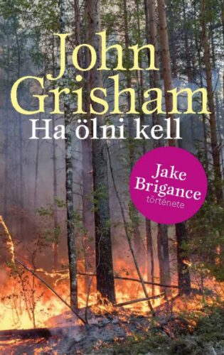 Ha ölni kell - John Grisham