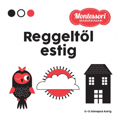 Reggeltől estig - Montessori babáknak - Agnese Baruzzi