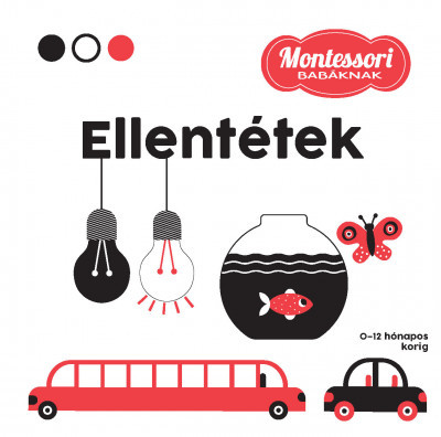 Ellentétek - Montessori babáknak - Agnese Baruzzi