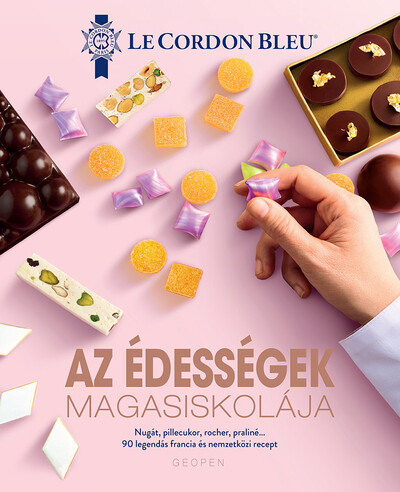 Az édességek magasiskolája - 90 legendás francia és nemzetközi recept - Le Cordon Bleu 