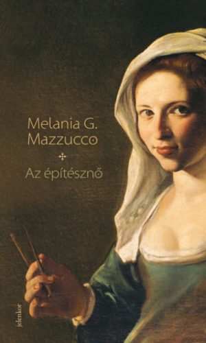 Az építésznő - Melania G. Mazzucco