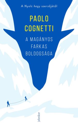 A magányos farkas boldogsága - Paolo Cognetti