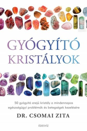 Gyógyító kristályok - Dr. Csomai Zita