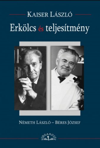 Erkölcs és teljesítmény - Németh László - Béres József - Kaiser László