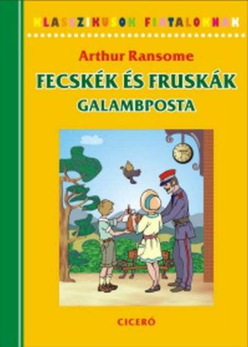 Fecskék és Fruskák - Galambposta  - Klasszikusok fiataloknak - Arthur Ransome