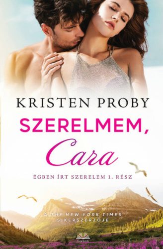 Szerelmem, Cara - Égben írt szerelem 1. - Kristen Proby