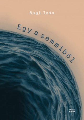 Egy a semmiből - Bagi Iván