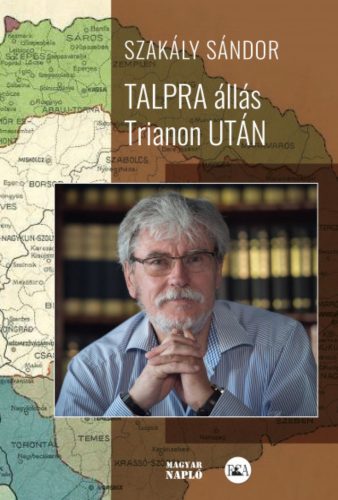 Talpra állás Trianon után - Szakály Sándor