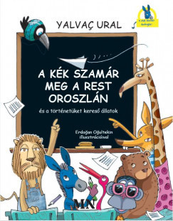 A Kék Szamár meg a rest Oroszlán és a történetüket kereső állatok - Yalvac Ural