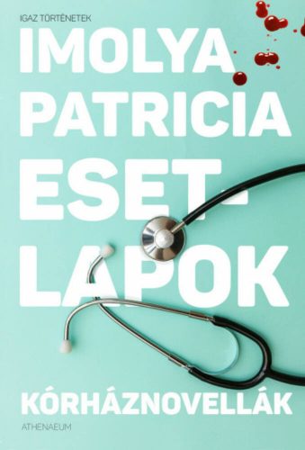 Esetlapok - Kórháznovellák - Imolya Patricia