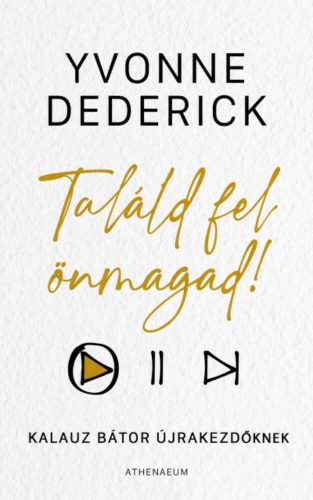 Találd fel önmagad! - Yvonne Dederick