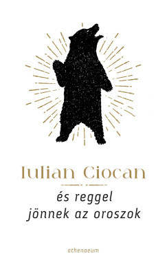 És reggel jönnek az oroszok - Iulian Ciocan