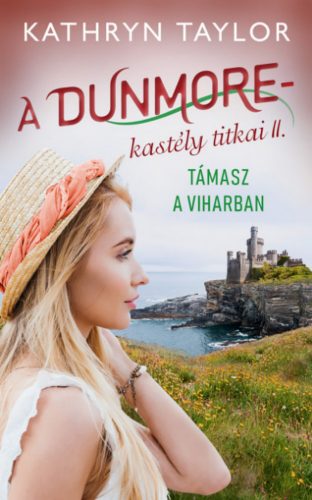 Támasz a viharban - A Dunmore-kastély titkai II. - Kathryn Taylor