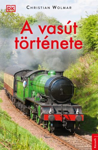 A vasút története - Christian Wolmar