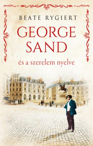 George Sand és a szerelem nyelve - Beate Rygiert