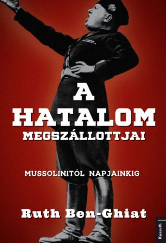 A hatalom megszállottjai - Ruth Ben-Ghiat