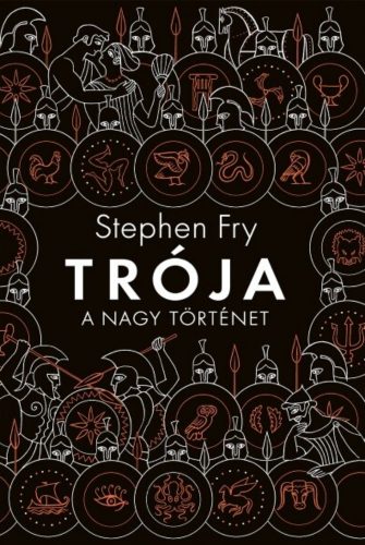 Trója - A Nagy történet - Stephen Fry