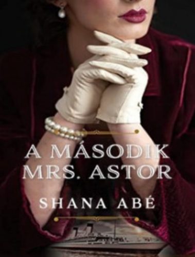 A második Mrs. Astor - Shana Abé