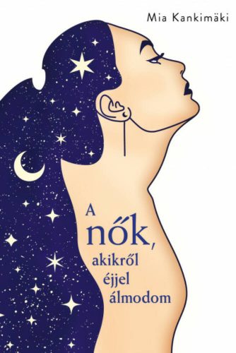 A nők, akikről éjjel álmodom - Mia Kankimäki