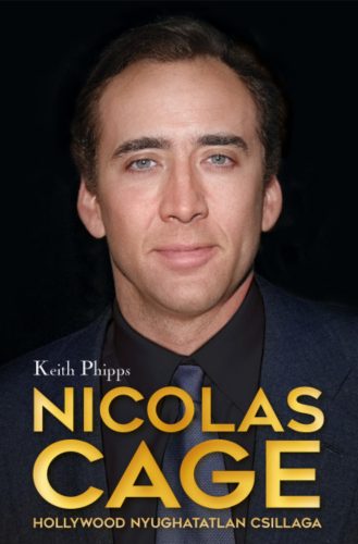 Nicolas Cage - Hollywood nyughatatlan csillaga - Keith Phipps