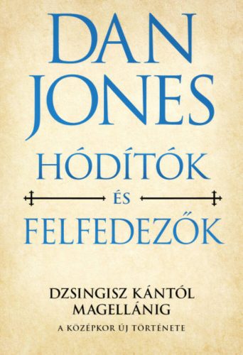 Hódítók és felfedezők - Dan Jones