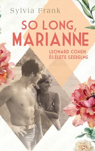 So Long, Marianne - Leonard Cohen és élete szerelme - Sylvia Frank