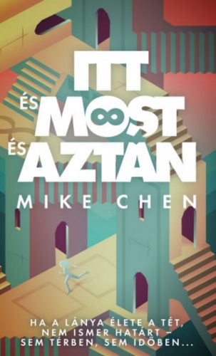 Itt és most és aztán - Mike Chen