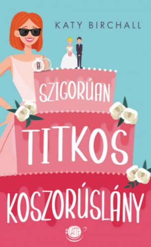 A szigorúan titkos koszorúslány - Katy Birchall