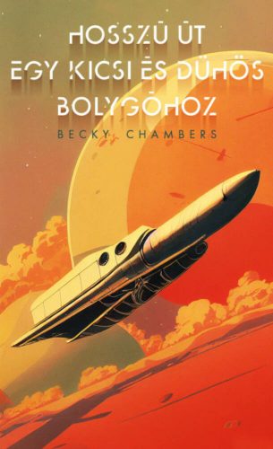 Hosszú út egy kicsi és dühös bolygóhoz - Becky Chambers