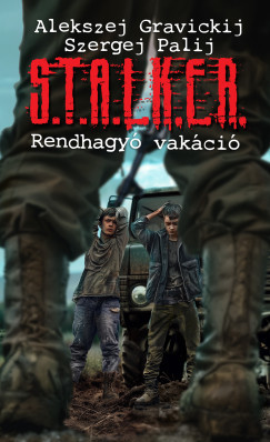 S.T.A.L.K.E.R. - Rendhagyó vakáció - Alekszej Gravickij