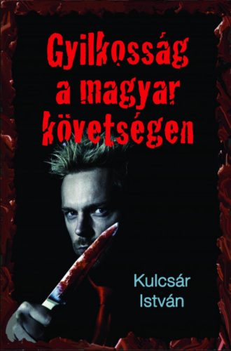 Gyilkosság a magyar követségen - Kulcsár István