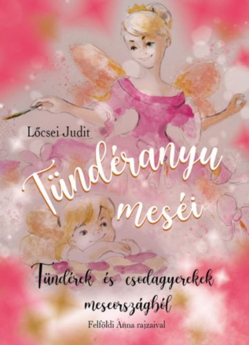 Tündéranyu meséi - Lőcsei Judit