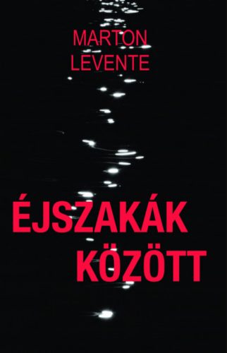 Éjszakák között - Marton Levente