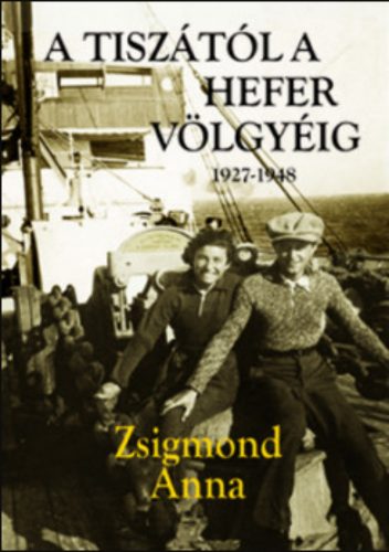 A Tiszától a Hefer völgyéig - Zsigmond Anna