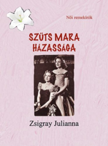 Szűts Mara házassága - Zsigray Julianna