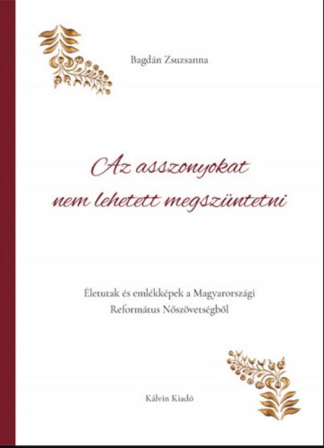 Az asszonyokat nem lehetett megszüntetni - Bagdán Zsuzsanna