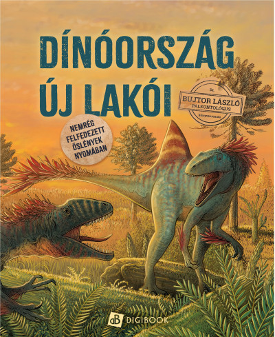 Dinóország új lakói - Dr. Bujtor László